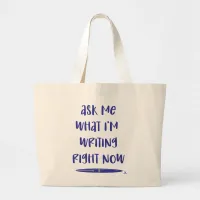 I Am Writing Right Now Author Motivation Large Tote Bag