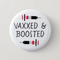 Vaccinated and Boostered, Covid Vax  Button