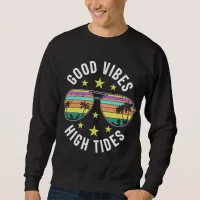 Stylish Sunglasses With Good Vibes High Tides Sweatshirt