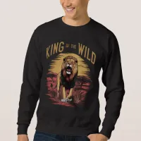 Lion With Words: King of the Wild Sweatshirt