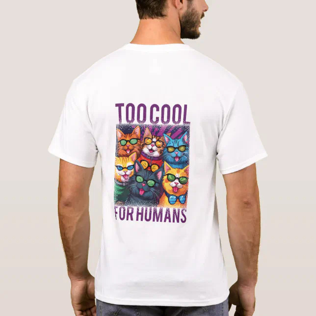 Funny Cats Too Cool For Humans T-Shirt