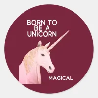 Born to Be a Unicorn Statue Head and Magical Classic Round Sticker