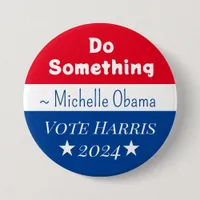 Do Something | Michelle Obama Saying | Vote Harris Button