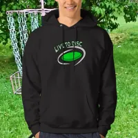 Live to Disc, Disc Golfing   Hoodie