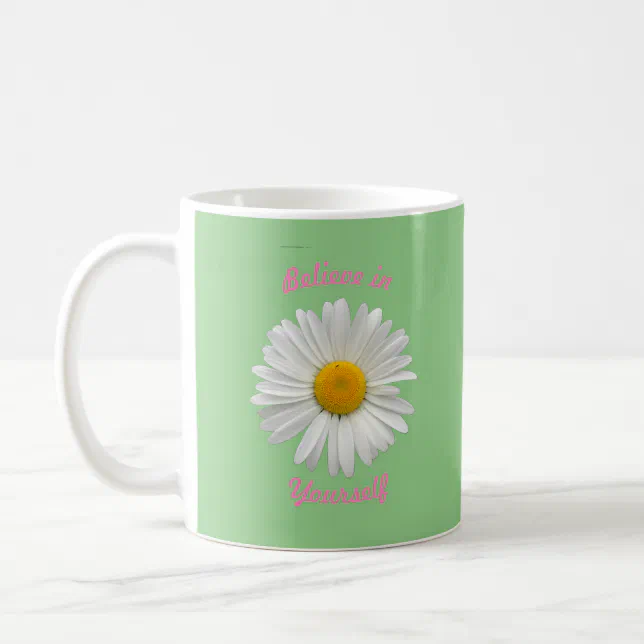 Believe in Yourself - Cheerful White Daisy Coffee Mug