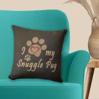 I Love My Snuggle Pug Paw Print Throw Pillow