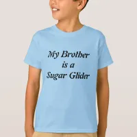 My Brother is a Sugar Glider T-Shirt