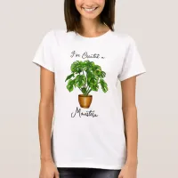 I've Created a Monstera T-Shirt