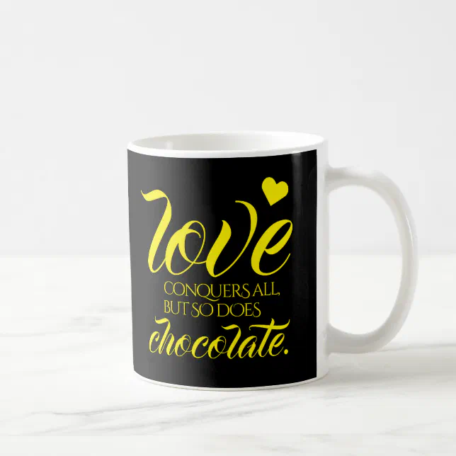 Funny Love Conquers All, But So Does Chocolate Coffee Mug