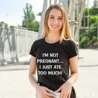 I'm Not Pregnant Fun Pregnancy Announcemnt Reveal T-Shirt