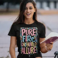 Pure Fire Undeniable Allure T-Shirt