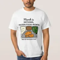 March is National Frozen Food Month     T-Shirt