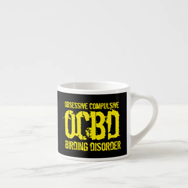 Funny OCBD (Obsessive Compulsive Birding Disorder) Espresso Cup