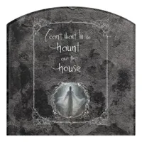 Haunt Our First House Door Sign