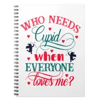 Who Needs Cupid When Everyone Loves Me, ZFJ Notebook