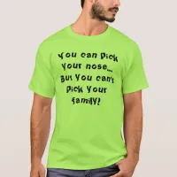 Can't Pick Your Family T-Shirt