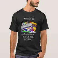 March is Youth Art Month  T-Shirt
