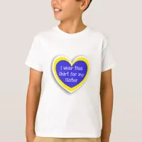 DOWN SYNDROME AWARENESS Wear this for my Sister T-Shirt