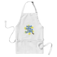 Making It Up Funny Creative Author Slogan Adult Apron