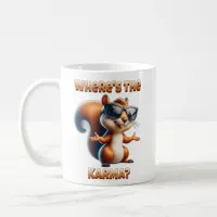 Where's the Karma Funny Squirrel in Shades Coffee Mug