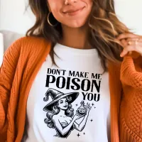 Don't Make Me Poison You Vintage Witch T-Shirt