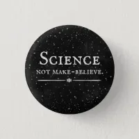 Science, Not Make-Believe Button