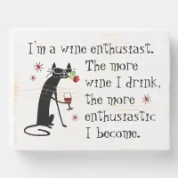 Wine Enthusiast Funny Quote with Cat Wooden Box Sign