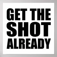 Get the Shot Already Poster