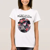 I can't wait for Halloween T-Shirt