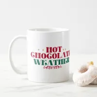 Hot Chocolate Weather - Christmas Coffee Mug