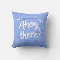 Ahoy There Nautical Sailing Gift Throw Pillow