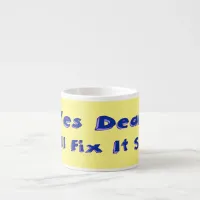 Yes Dear I Will Fix It Soon Espresso Mug