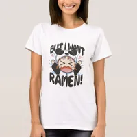 But I Want Ramen Kawaii Panda Girl Hissyfit T-Shirt