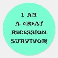 I AM A GREAT RECESSION SURVIVOR CLASSIC ROUND STICKER