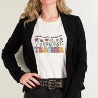 Teach them Love them Teacher Appreciation Gift  T-Shirt