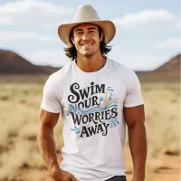 Dive Into Serenity Swim Our Worries Away T-Shirt