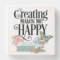 Creating Makes me Happy Wood Box Sign