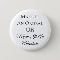 Make it an Ordeal or Make it an Adventure Button