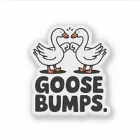 Goosebumps Funny Goose Fist Bump Vinyl Sticker