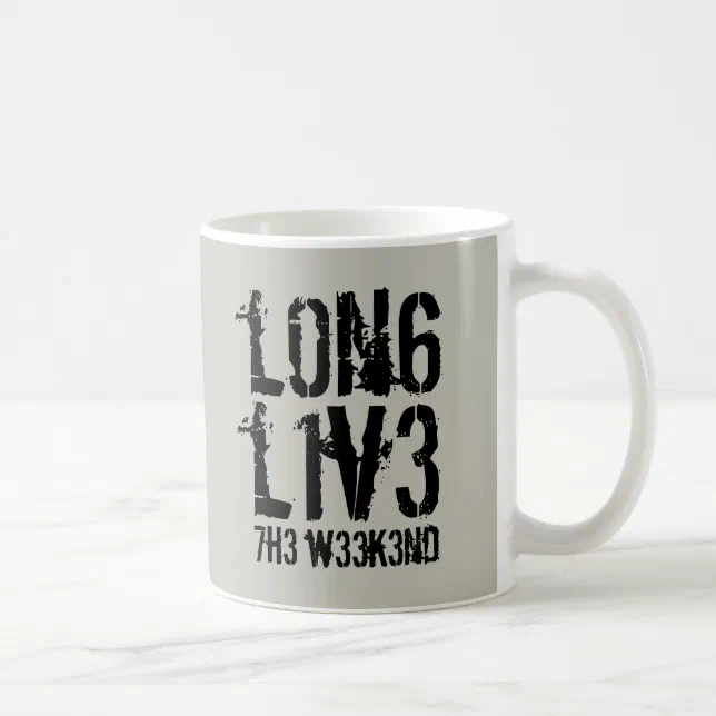 Funny Leetspeak Long Live the Weekend Coffee Mug