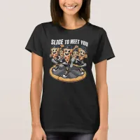 Slice To Meet You Funny Pizza T-Shirt