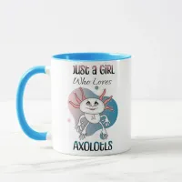 Just a Girl who Loves Axolotls Mug