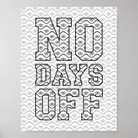 Funny Adult Coloring Poster - NO DAYS OFF