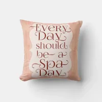 Every Day Spa Day Throw Pillow