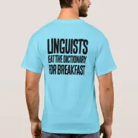 Funny Linguists Eat the Dictionary for Breakfast T-Shirt