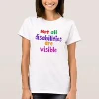 Not all disabilities are visible tshirt