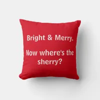 Bright & Merry, Now Where's the Sherry? Festive Throw Pillow