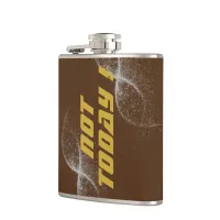 Gold "NOT TODAY!" with Silver Glitter on Brown |  Flask