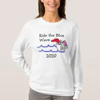 Ride the Blue Wave Democrat Support Political T-Shirt