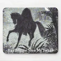 Has Anyone Seen My Head? Mousepad